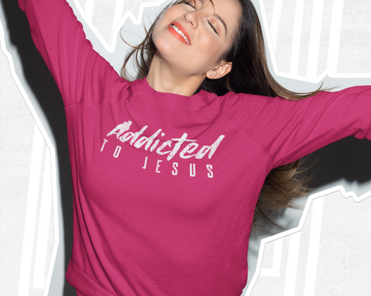 Addicted To Jesus Christian Sweatshirt For Women